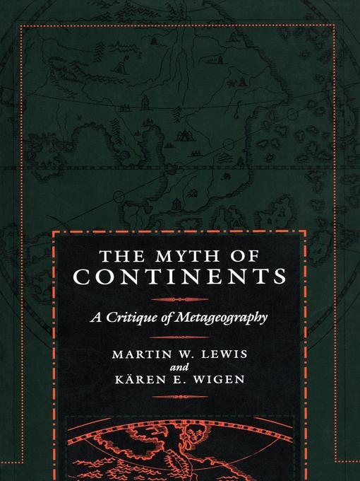Title details for The Myth of Continents by Martin W. Lewis - Wait list